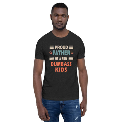 Proud Father of Few Dumbass Kids - B&R African Styles