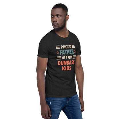 Proud Father of Few Dumbass Kids - B&R African Styles