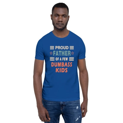 Proud Father of Few Dumbass Kids - B&R African Styles