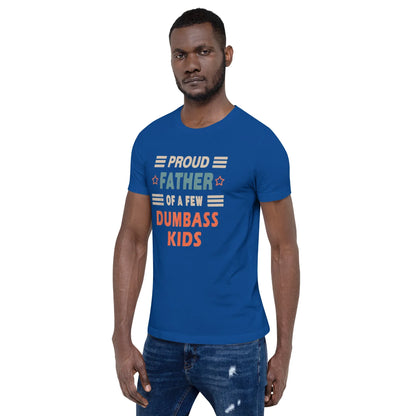 Proud Father of Few Dumbass Kids - B&R African Styles