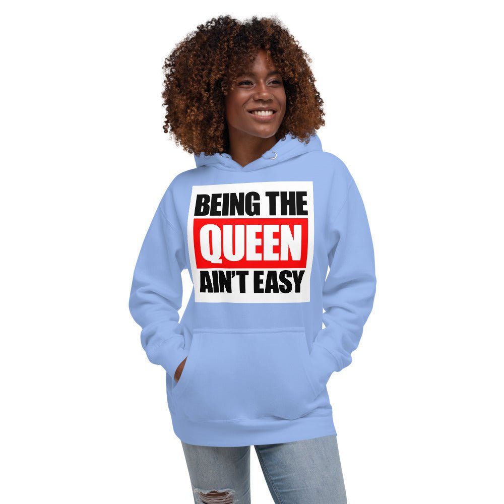 Being The Queen Ain't Easy Unisex Hoodie