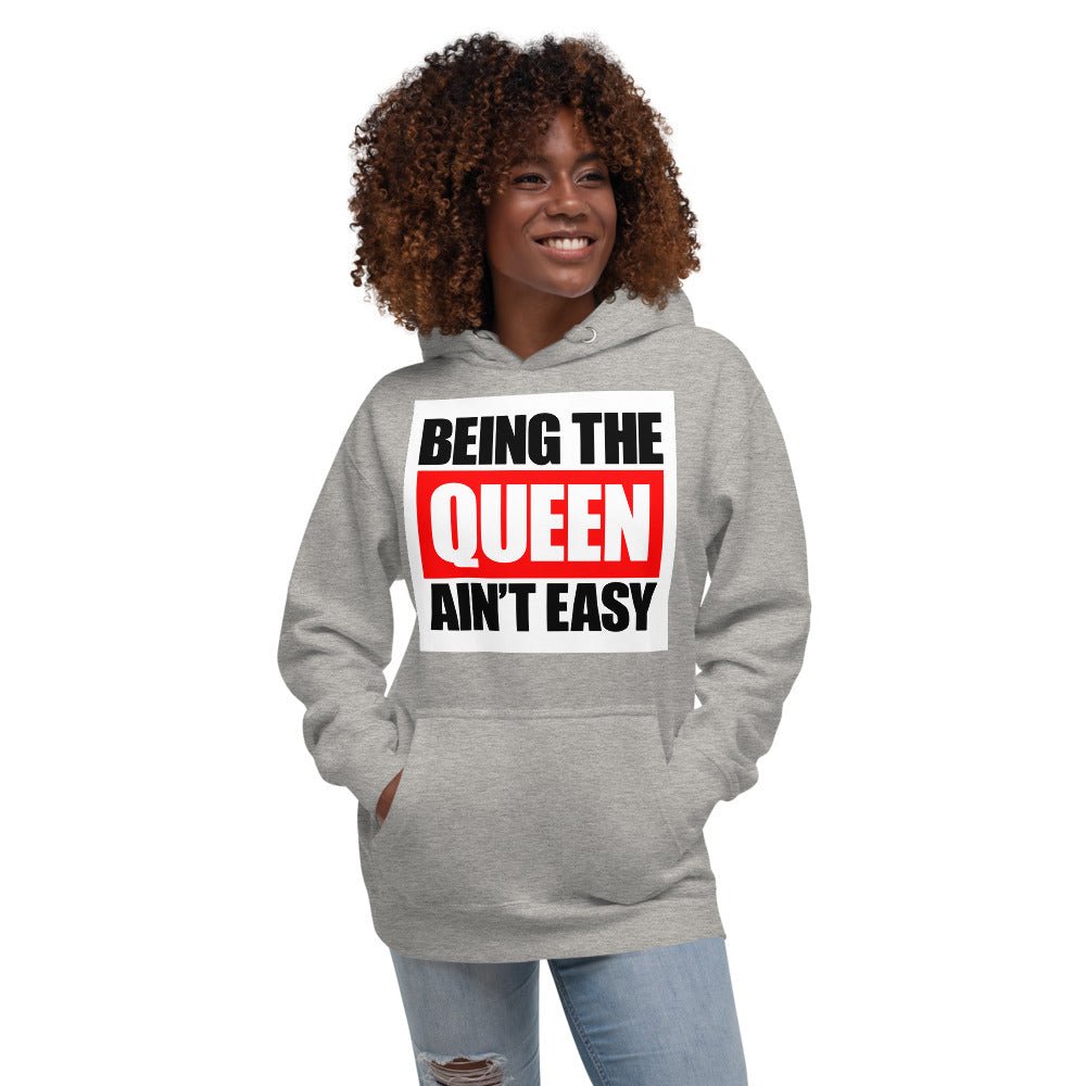 Being The Queen Ain't Easy Unisex Hoodie