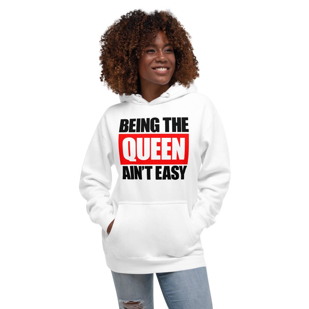 Being The Queen Ain't Easy Unisex Hoodie