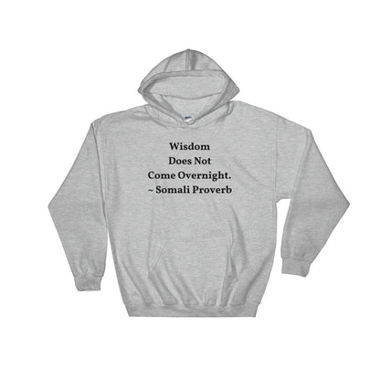 Wisdom Does not come Overnight - Hooded Sweatshirt - B&R African Styles