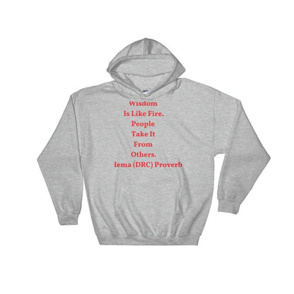 Wisdom is Like Fire - Hooded Sweatshirt - B&R African Styles