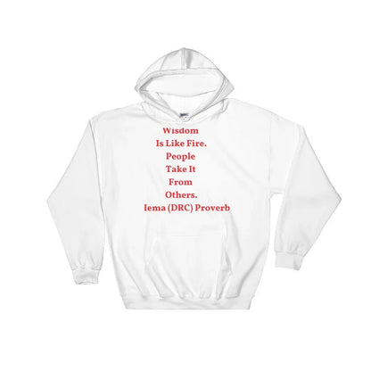 Wisdom is Like Fire - Hooded Sweatshirt - B&R African Styles